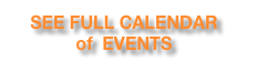 SEE FULL CALENDAR
of  EVENTS